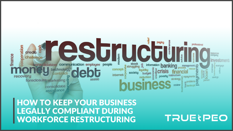 How to Keep Your Business Legally Compliant During Workforce Restructuring 