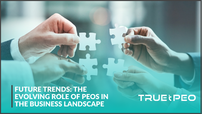 Future Trends: The Evolving Role of PEOs in the Business Landscape 