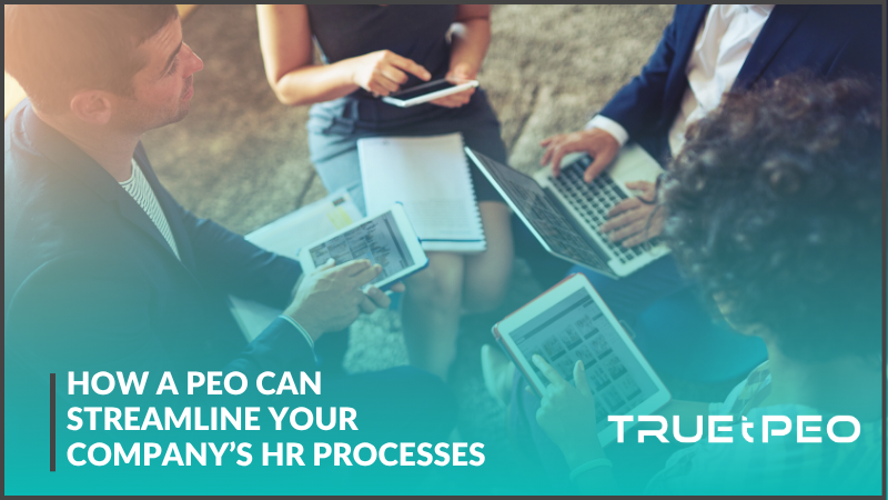 How a PEO Can Streamline Your Company’s HR Processes 