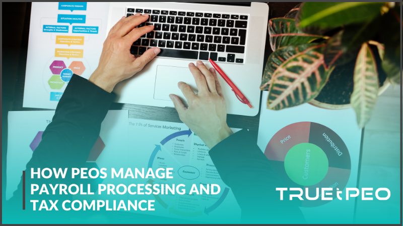 How PEOs Manage Payroll Processing and Tax Compliance 