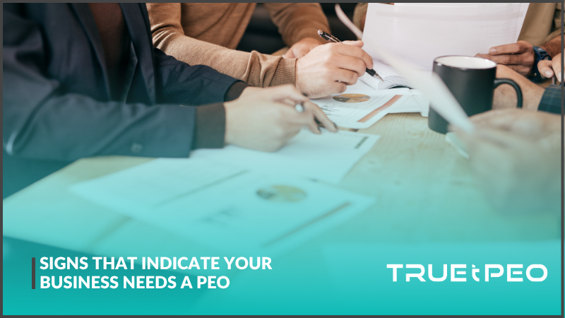Signs That Indicate Your Business Needs a PEO